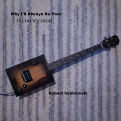Why I'll Always Be Poor (Suno Version)