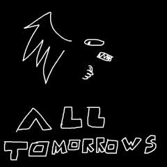 #87: ALL TOMORROWS (from underfell)