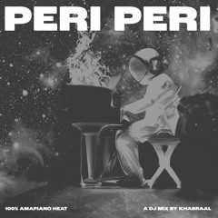 Amapiano Mix - Peri Peri 🔥