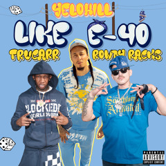 Like E-40 (feat. Rowdy Racks & TruCarr)