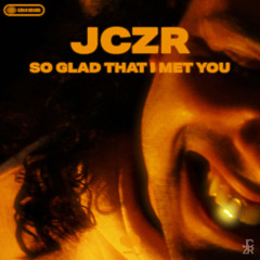 So Glad That I Met You (Prod. JCZR)