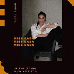 Musa Keys, Loui - Selema (Po Po) (Miss Baba’s House Mashup)