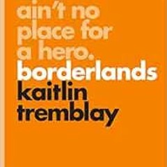 VIEW EBOOK EPUB KINDLE PDF Ain’t No Place for a Hero: Borderlands (Pop Classics, 8) by Kaitlin Tre