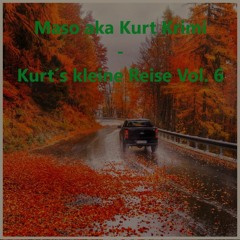 Maso aka Kurt Krimi - Kurt´s kleine Reise Vol. 6
