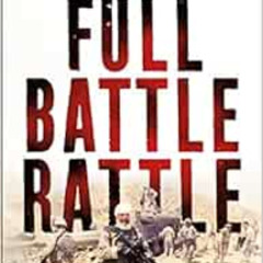 [View] EPUB 💜 Full Battle Rattle: My Story as the Longest-Serving Special Forces A-T