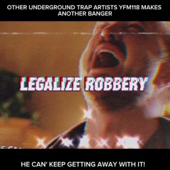 YFM118 - LEGALIZE ROBBERY (Offical audio)