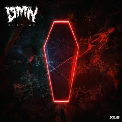 DMN - Bury Me [XILE EXCLUSIVE]