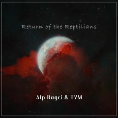 Alp Bagci & TVM - Return of the Reptilians [Steelchord]