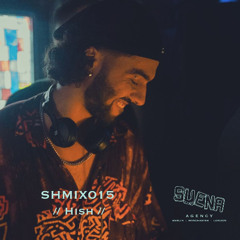 SHMIX015 - Hish (UK) Suena Agency Resident Podcast 17/09/25