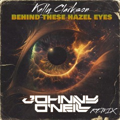 Kelly Clarkson - Behind These Hazel Eyes ( Johnny O'Neill Remix  )