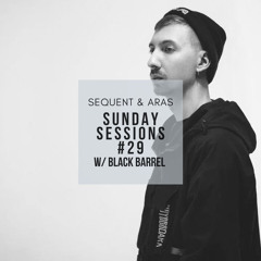 Sunday Sessions #29 w/ Black Barrel