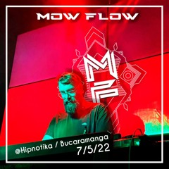 Mow Flow @ Hipnotika - 7th May 2022 - Bucaramanga, Colombia
