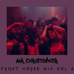 Mr Christopher - Funky House Mix Vol 8