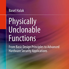 Access EBOOK 💑 Physically Unclonable Functions: From Basic Design Principles to Adva