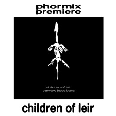 Premiere: Children Of Leir - Barrow Boot Boys Pt.2 [NP009]