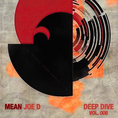 Deep Dive Radio 006 - Mean Joe D