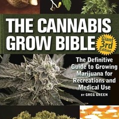 +DOWNLOAD*= The Cannabis Grow Bible: The Definitive Guide to Growing Marijuana for Recreational and