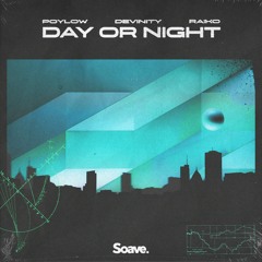 Poylow & Devinity - Day Or Night (ft. Raiko)
