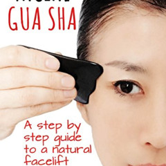 View KINDLE 📘 Facial Gua Sha: A Step-by-step Guide to a Natural Facelift by  Clive W