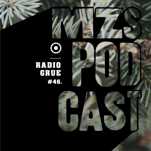 Mzesumzira Podcast #046 - Radio Grue (Love will be our guide)