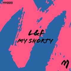 MM008: My Shorty - L&F