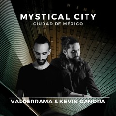 Kevin Ganora & Valderrama @Mystical City