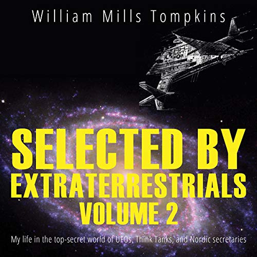 DOWNLOAD EPUB 📩 Selected by Extraterrestrials, Volume 2: My Life in the Top Secret W