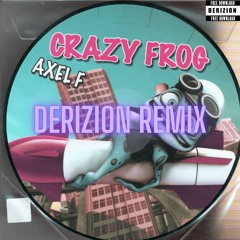 Axel F - Crazy Frog [Derizion Remix] (FREE DOWNLOAD)
