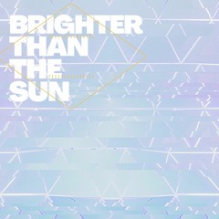 Brighter Than The Sun (Instrumental)