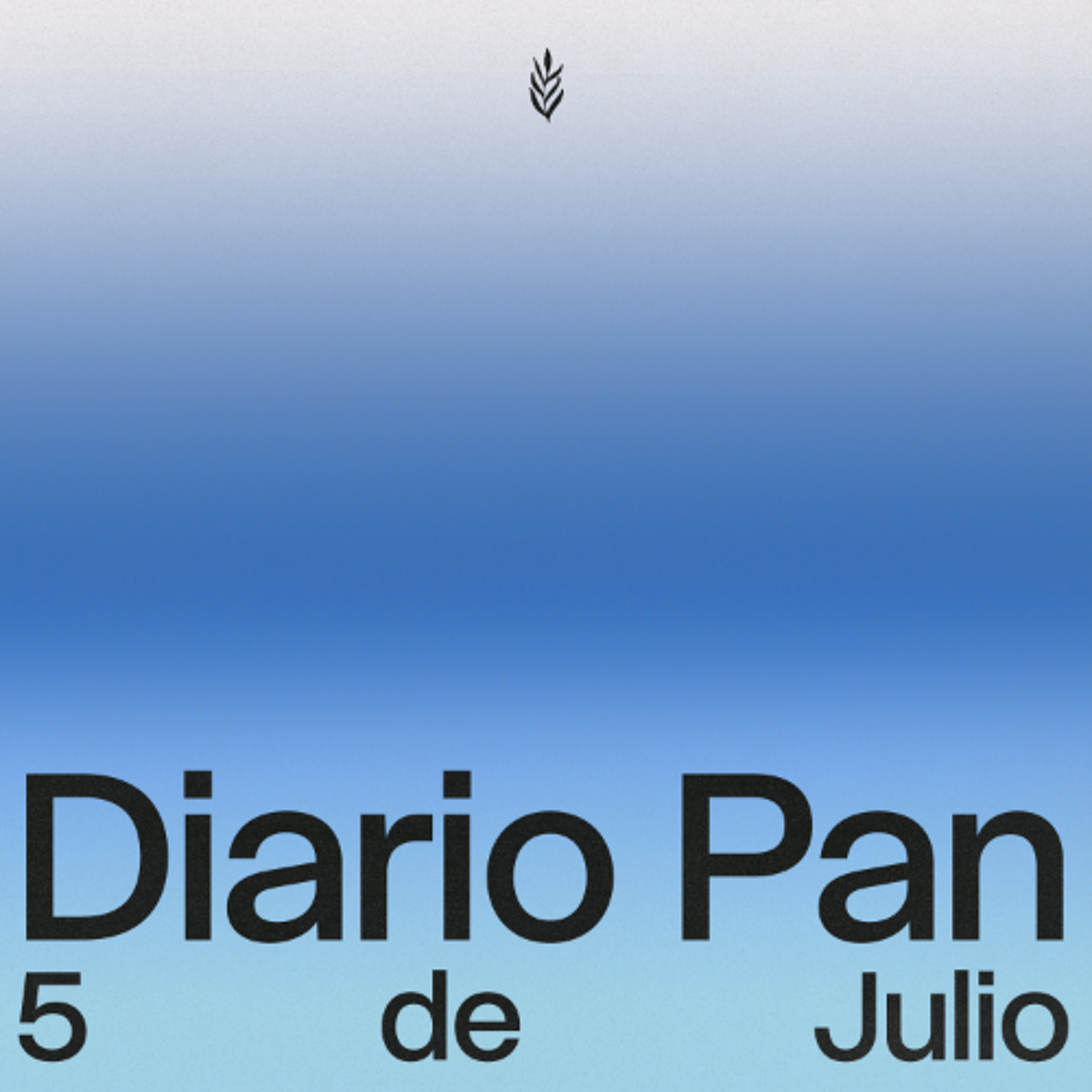 Devocional Diario Pan 5 de Julio #DiarioPan