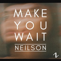 Make You Wait