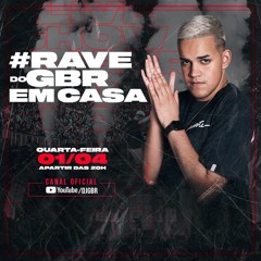 RAVE DO GBR EM CASA