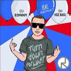 Turn Down For What (Remix)Dj Ednny Ft Dj Hdz Bass
