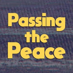 Passing The Peace - Dee Jay Doc + Quill the Messenger