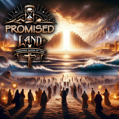 Promised Land Through Sands of Time