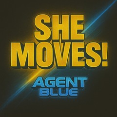 Agent Blue - She  Moves!