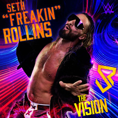 Seth “Freakin” Rollins – The Vision (Entrance Theme)