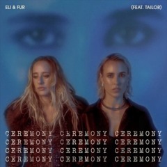 Eli & Fur - Ceremony (feat. Tailor) (SCRIPT Remix)
