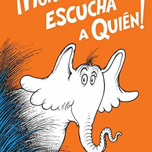 [DOWNLOAD] EBOOK 📑 Horton escucha a Quién! (Horton Hears a Who! Spanish Edition) (Cl