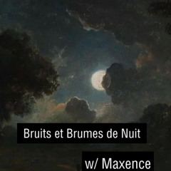 Bruits et Brumes de Nuit w/Maxence (2025-04-01)