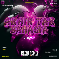 AKHIR TAK BAHAGIA - ( REZZA REMIX X FIQRI ) #MAYBEONEDAY