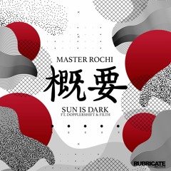 Master Rochi - Sun Is Dark feat. Dopplershift & Filth [Rubricate Records] [OTW Premiere]