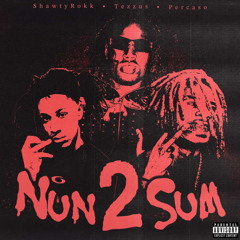 Percaso X ShawtyRokk X Tezzus - NUN2SUM
