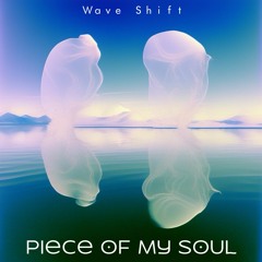 Wave Shift - Piece Of My Soul