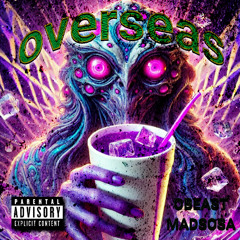 overseas ft: madsosa & obeast