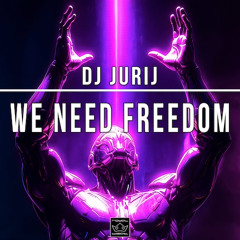 We Need Freedom