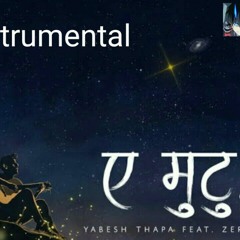 Yabesh Thapa - Ae Mutu, feat Zeroo(instrumental)