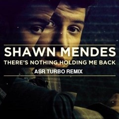 There's Nothin Holdin' Me Back (ASR Turbo Remix)