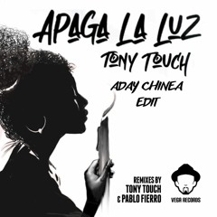 Tony Touch & Pablo Fiero - Apaga La Luz (Aday Chinea Edit)