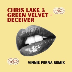 Chris Lake and Green Velvet - Deceiver (Vinnie Perna Remix)